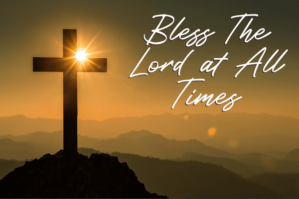 Blog graphic for May's topic: Bless the Lord at All Times