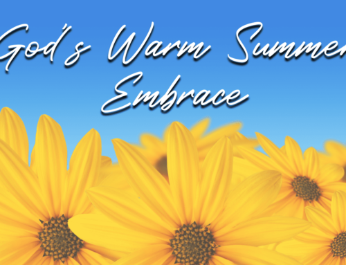 God’s Warm Summer Embrace