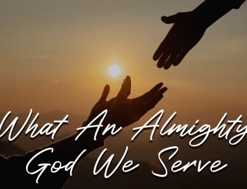 What An Almighty God We Serve