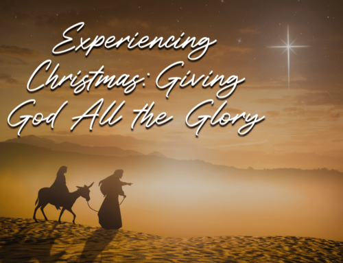 Experiencing Christmas: Giving God All the Glory